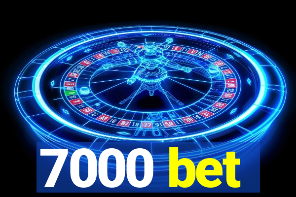 7000 bet