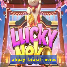 alipay brasil meios de pagamento ltda