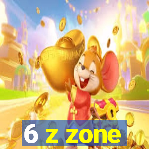 6 z zone