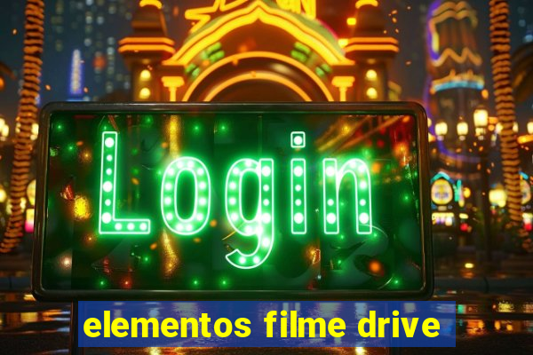 elementos filme drive