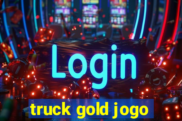 truck gold jogo