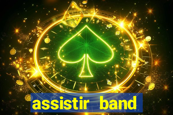 assistir band online ao vivo gratis