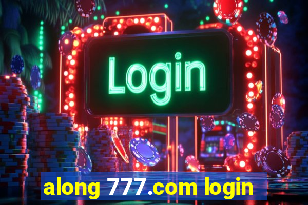 along 777.com login