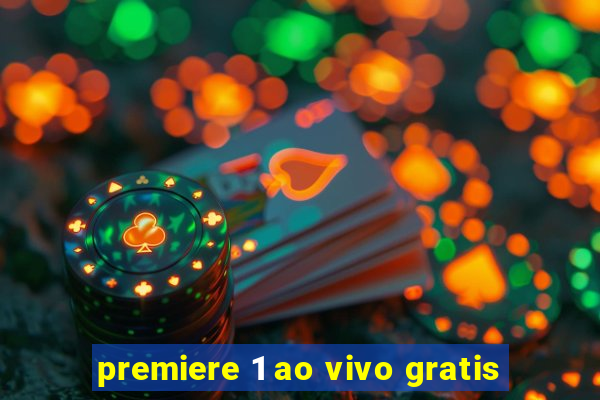 premiere 1 ao vivo gratis