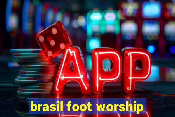 brasil foot worship