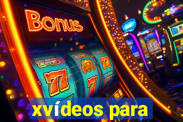 xvídeos para
