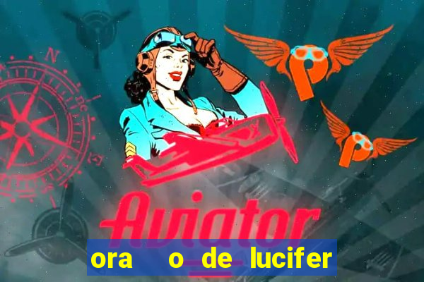 ora  o de lucifer para ganhar na mega sena