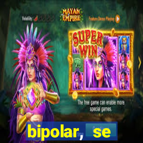 bipolar, se arrepende do que faz