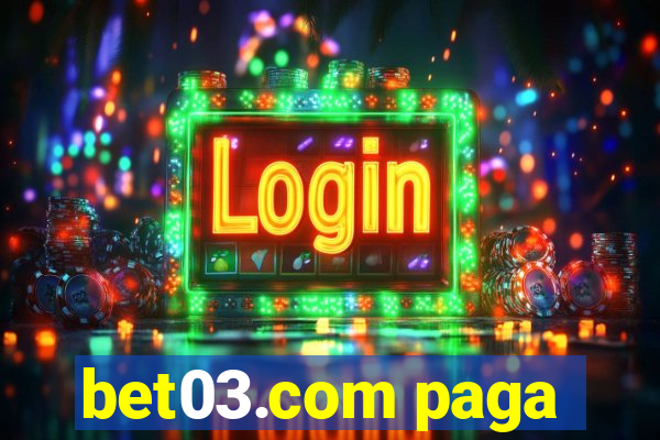 bet03.com paga