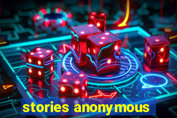 stories anonymous