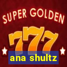 ana shultz