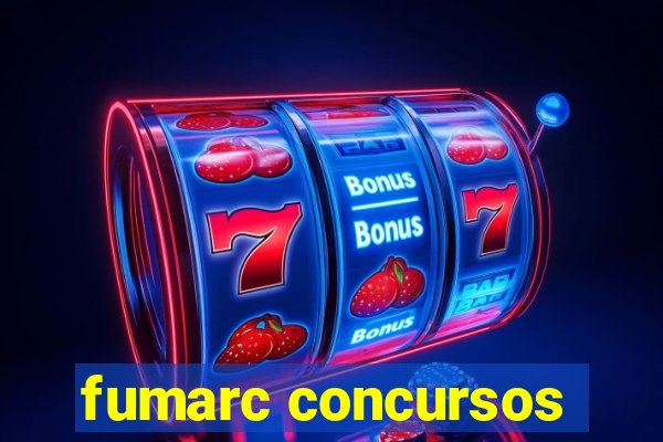 fumarc concursos