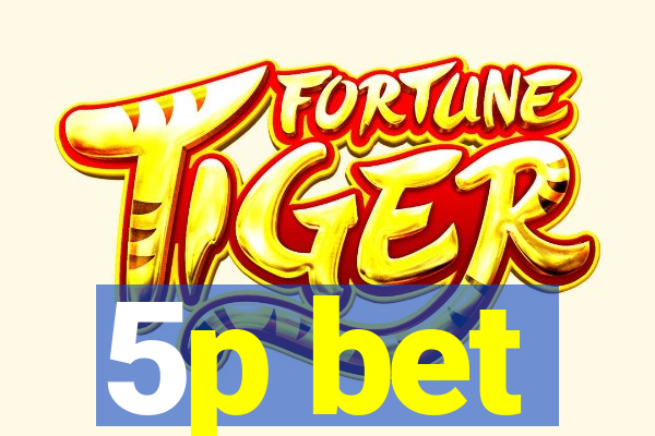 5p bet