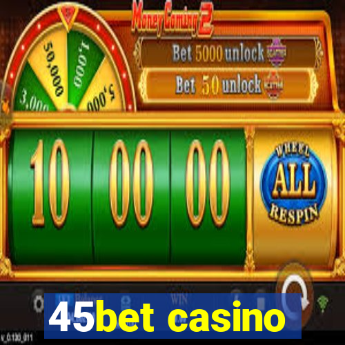 45bet casino