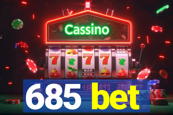 685 bet