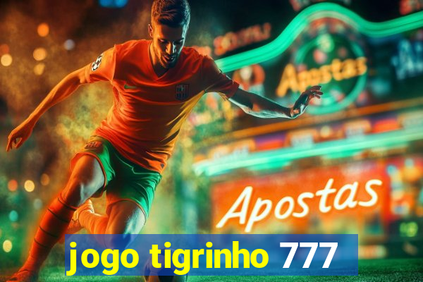 jogo tigrinho 777