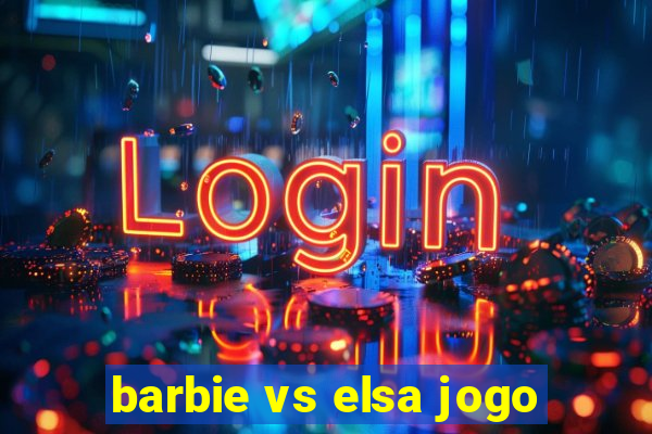 barbie vs elsa jogo