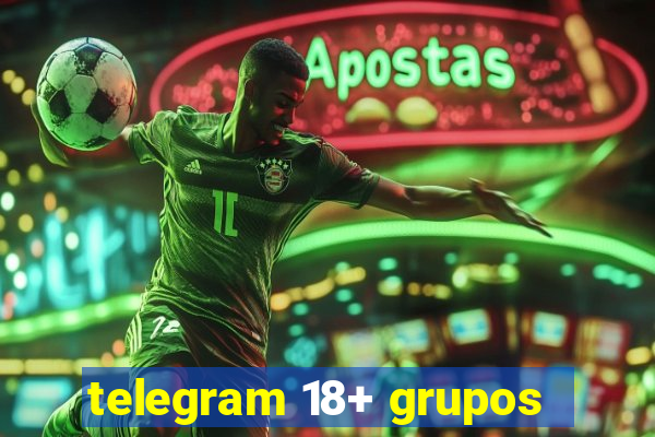 telegram 18+ grupos