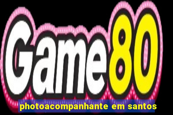 photoacompanhante em santos