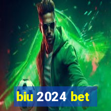 biu 2024 bet