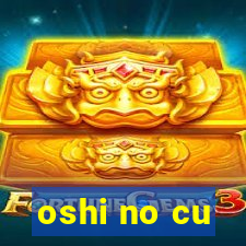 oshi no cu