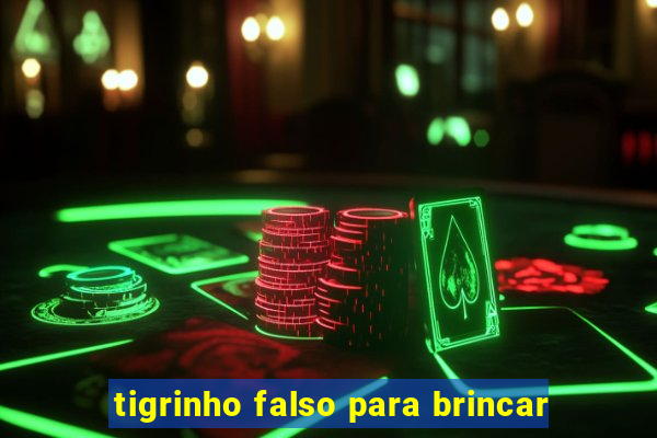 tigrinho falso para brincar