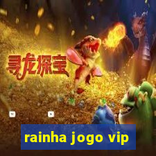 rainha jogo vip