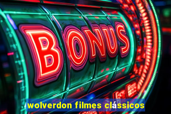 wolverdon filmes clássicos