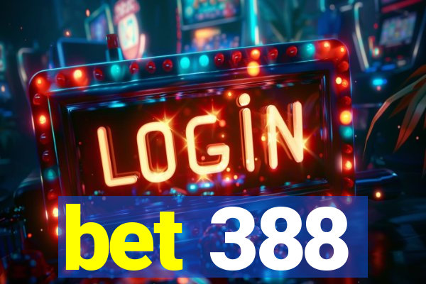 bet 388