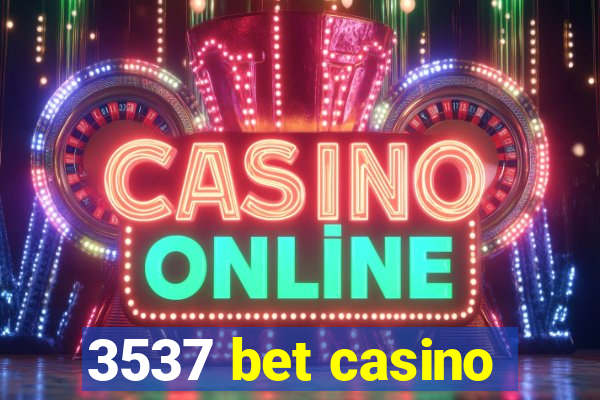 3537 bet casino