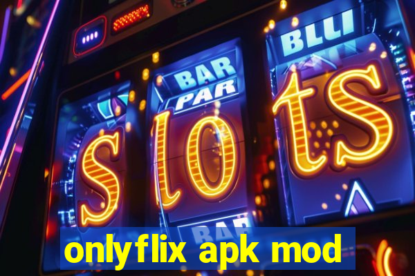 onlyflix apk mod