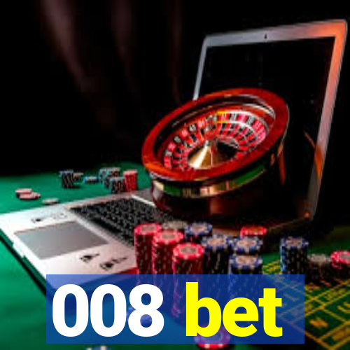 008 bet