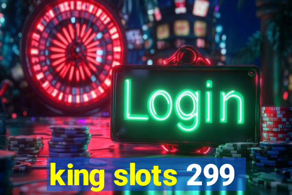 king slots 299