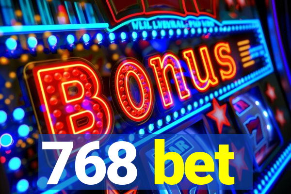 768 bet