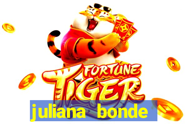 juliana bonde mostra tudo