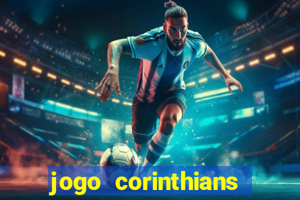 jogo corinthians vai passar aonde