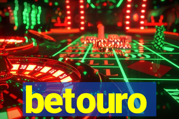 betouro