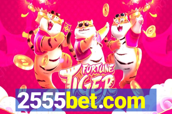 2555bet.com