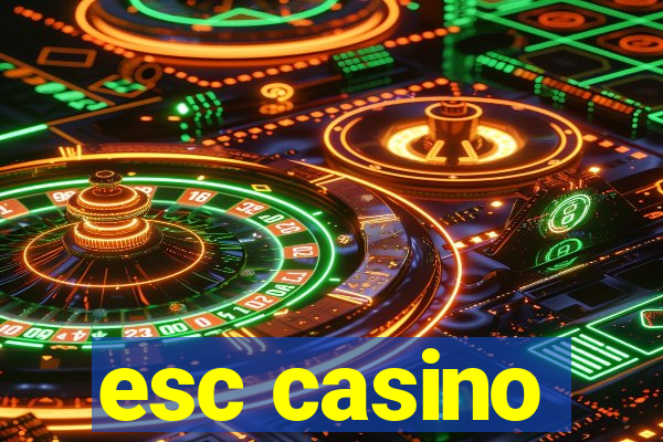 esc casino