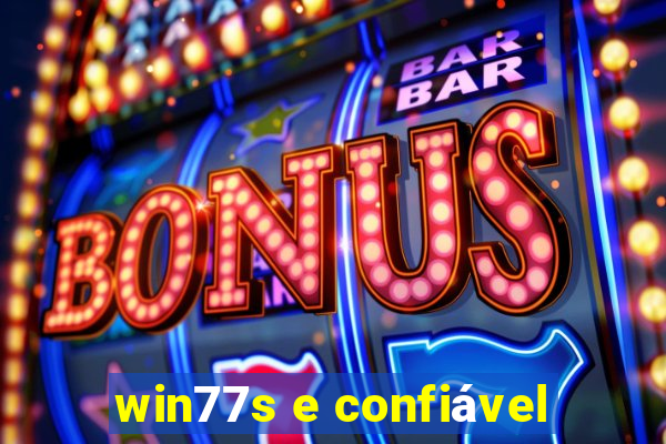 win77s e confiável