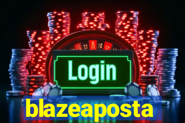 blazeaposta