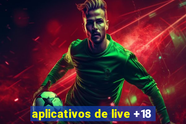 aplicativos de live +18