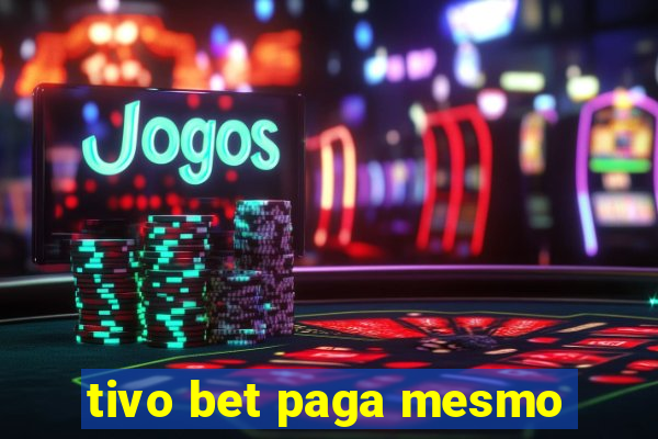 tivo bet paga mesmo