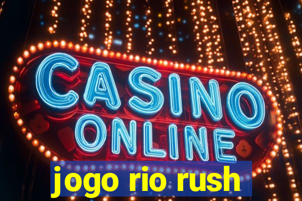 jogo rio rush