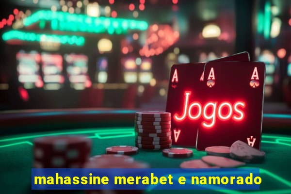 mahassine merabet e namorado