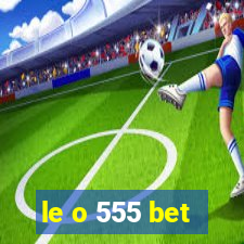 le o 555 bet