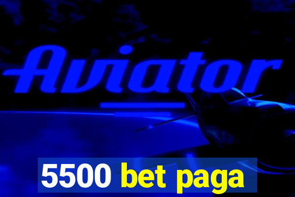 5500 bet paga