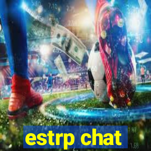 estrp chat