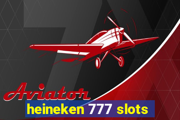 heineken 777 slots