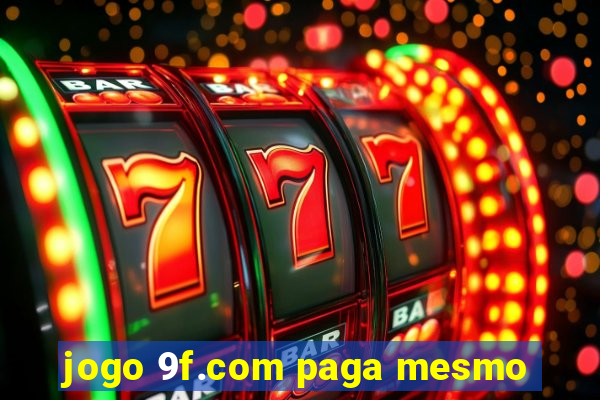 jogo 9f.com paga mesmo